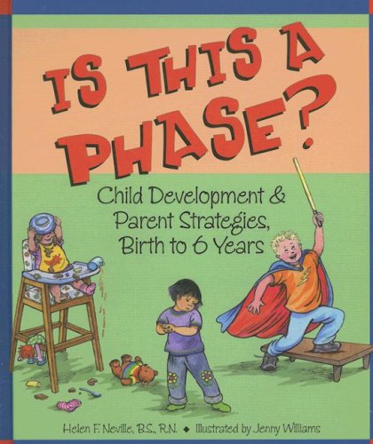 Stock image for Is This a Phase? : Child Development and Parent Strategies, Birth to 6 Years for sale by Better World Books