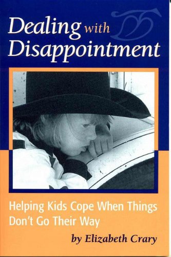 Beispielbild fr Dealing with Disappointment : Helping Kids Cope When Things Don't Go Their Way zum Verkauf von Better World Books