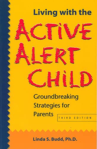 9781884734779: Living with the Active Alert Child: Groundbreaking Strategies for Parents