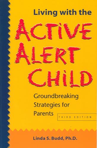 Stock image for Living with the Active Alert Child: Groundbreaking Strategies for Parents for sale by Your Online Bookstore