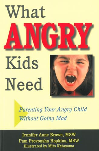Beispielbild fr What Angry Kids Need: Parenting Your Angry Child Without Going Mad zum Verkauf von Books From California