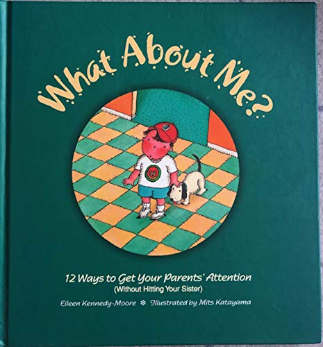 Beispielbild fr What about Me? : 12 Ways to Get Your Parents' Attention zum Verkauf von Better World Books