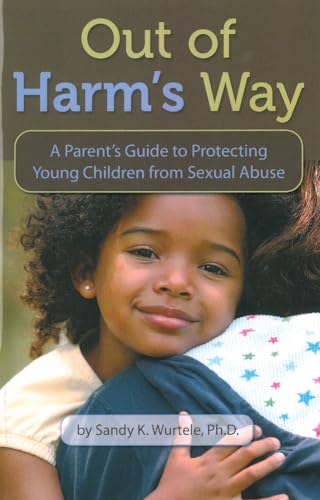 Beispielbild fr Out of Harm's Way : A Parent's Guide to Protecting Young Children from Sexual Abuse zum Verkauf von Better World Books