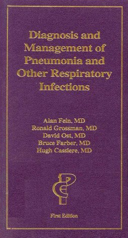 Diagnosis and Management of Pneumonia and Other Respiratory Infections - Ronald Grossman; David Ost; Bruce F. Farber; Hugh Cassiere