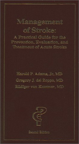 MANAGEMENT OF STROKE: A PRACTICAL GUIDE FOR THE PREVENTION, EVALUATION, AND TREATMENT OF ACUTE STROKE, Second Edition - ADAMS, HAROLD P. JR. & GREGORY J. DEL ZOPPO & RUDIGER VON KUMMER