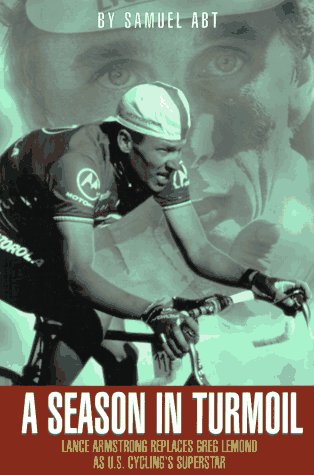 Imagen de archivo de A Season in Turmoil : Lance Armstrong Replaces Greg LeMond As U. S. Cycling's Superstar a la venta por Better World Books