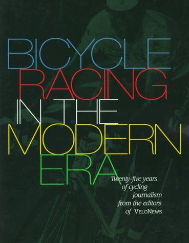 Beispielbild fr Bicycle Racing in the Modern Era: 25 Years of Velonews zum Verkauf von Goodwill Books