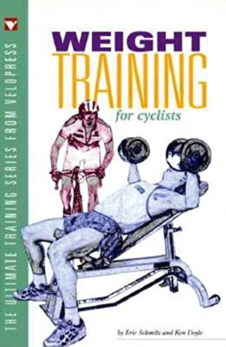 Beispielbild fr Weight Training for Cyclists (The Ultimate Training Series from VeloPress) zum Verkauf von Wonder Book