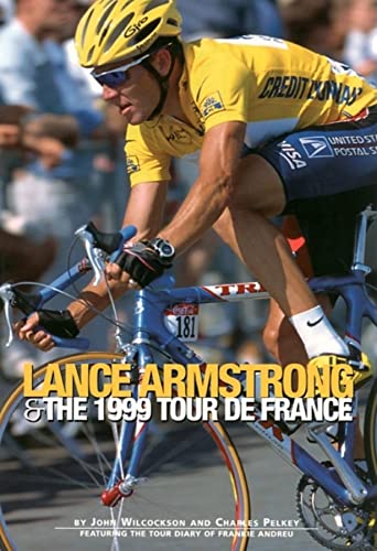 Imagen de archivo de Lance Armstrong & the 1999 Tour de France: By John Wilcockson and Charles Pelkey; Featuring the Tour Diary of Frankie Andreu a la venta por Wonder Book