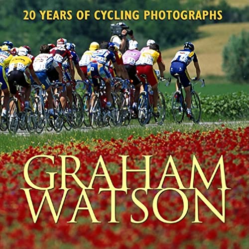 Stock image for Graham Watson: 20 Years of Cycling Photography for sale by Half Price Books Inc.