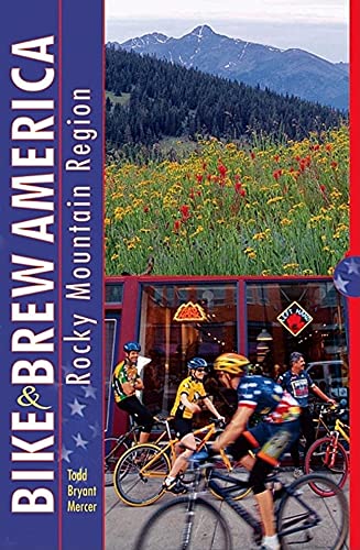 Stock image for Bike and Brew America : Rocky Mountain Region for sale by Better World Books: West