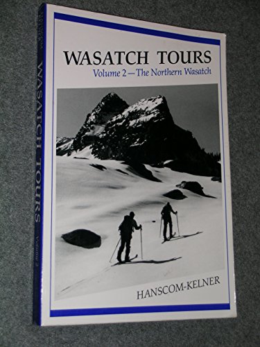 Wasatch Tours: The Northern Wasatch (Volume 2)