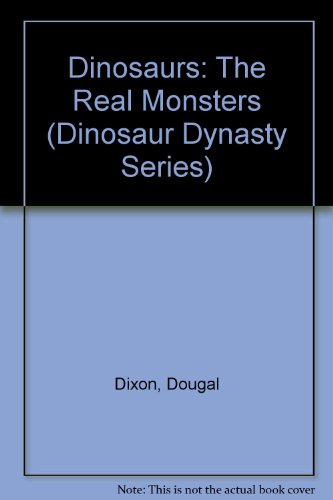 Stock image for Dinosaurs: The Real Monsters (Dinosaur Dynasty Series) for sale by Irish Booksellers