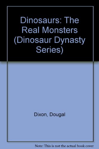 9781884756023: Dinosaurs: The Real Monsters (Dinosaur Dynasty Series)