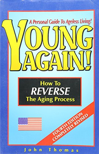 9781884757785: Young Again! How to Reverse The Aging Process