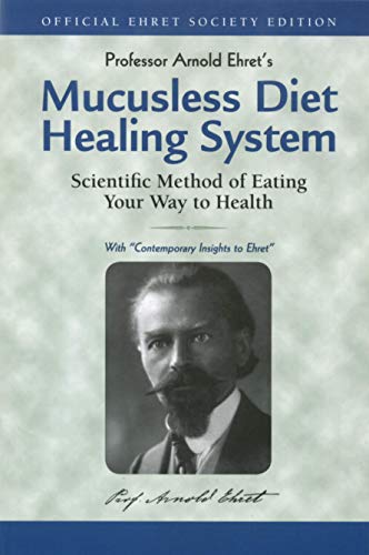 Mucusless Diet Healing System: Scientific Method of Eating Your Way to Health (9781884772009) by Arnold Ehret