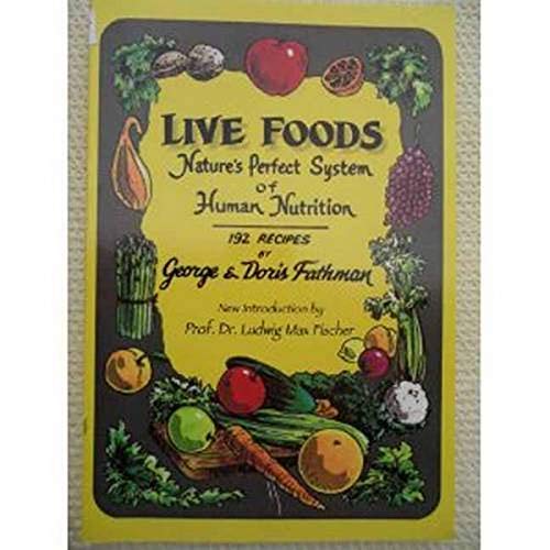 Beispielbild fr Live Foods : Nature's Perfect System of Human Nutrition zum Verkauf von Better World Books
