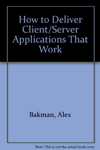 Imagen de archivo de How to Deliver Client/Server Applications That Work a la venta por JR Books