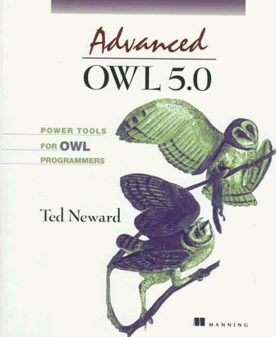 Advanced Owl 5.0: Power Tools for Owl Programmers (9781884777462) by Neward, Ted