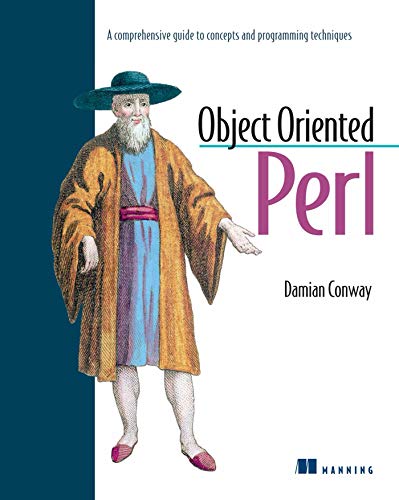 Object Oriented Perl: A Comprehensive Guide to Concepts and Programming Techniques - Damian Conway