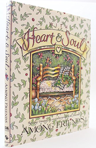 Imagen de archivo de With Heart & Soul: Among Friends : Recipes a la venta por SecondSale