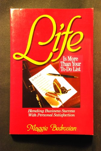 Beispielbild fr Life Is More Than Your To-Do List : Blending Business Success with Personal Satisfaction zum Verkauf von Better World Books