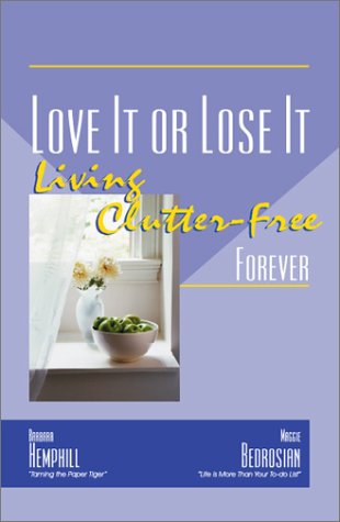 Beispielbild fr Love It Or Lose It: Living Clutter-Free Forever zum Verkauf von Better World Books