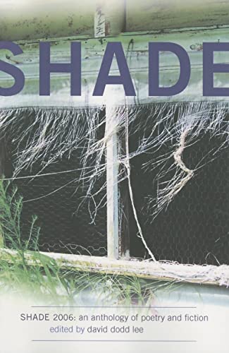 Beispielbild fr Shade 2006: An Anthology of Poetry and Fiction zum Verkauf von Abacus Bookshop