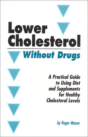 Beispielbild fr Lowering Cholesterol Without Drugs: A Practical Guide to Using Diet and Supplements for Healthy Cholesterol Levels zum Verkauf von ThriftBooks-Atlanta