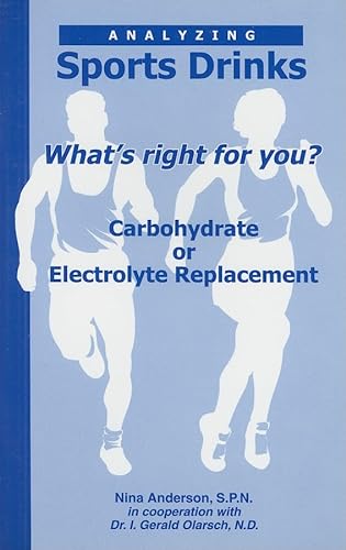 Stock image for Analyzing Sports Drinks What's Right for You? Carbohydrate or Electrolyte Replacement? for sale by The Book Cellar, LLC