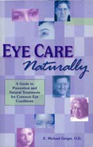 Beispielbild fr Eye Care Naturally: A Guide to Prevention and Natural Treatment for Common Eye Conditions zum Verkauf von Wonder Book