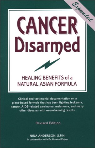 Stock image for Cancer Disarmed Expanded : Healing Benefits of a Natural Asian Formula for sale by Better World Books