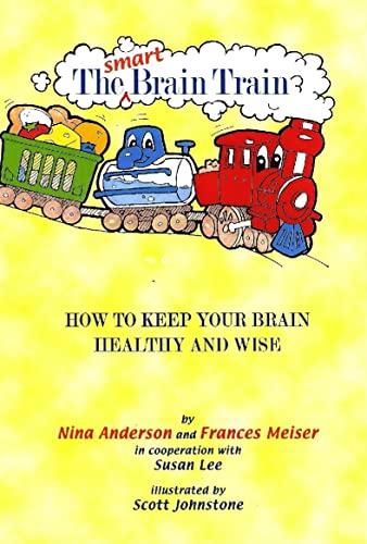 The Smart Brain Train: How to Keep Your Child's Brain Healthy and Wise (9781884820878) by Nina Anderson; Frances Meiser