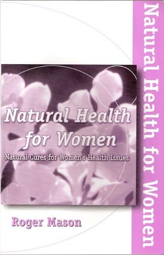 Imagen de archivo de Natural Health for Women: Natural Cures for Women's Health Issues a la venta por Wonder Book