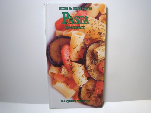 Stock image for Slim & Delicious Pasta Cookbook for sale by SecondSale