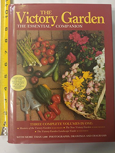 9781884822230: The Victory Garden: The Essential Companion : Three Complete Volumes in One : Masters of the Victory Garden, the New Victory Garden, the Victory Garden Landscape Guide