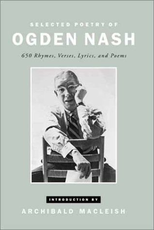 Stock image for Selected Poetry of Ogden Nash: 650 Rhymes, Verses, Lyrics, and Poems for sale by Ergodebooks