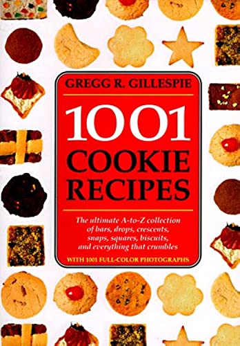 Beispielbild fr 1001 Cookie Recipes: The Ultimate A-To-Z Collection of Bars, Drops, Crescents, Snaps, Squares, Biscuits, and Everything That Crumbles zum Verkauf von Gulf Coast Books