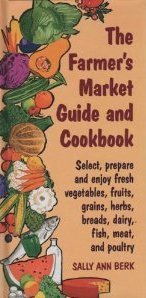 Beispielbild fr The Farmer's Market Guide and Cookbook zum Verkauf von Wonder Book