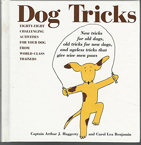 9781884822469: Dog Tricks: New Tricks for Old Dogs, Old Tricks for New Dogs, and Ageless Tricks That Give Wise Men Paws