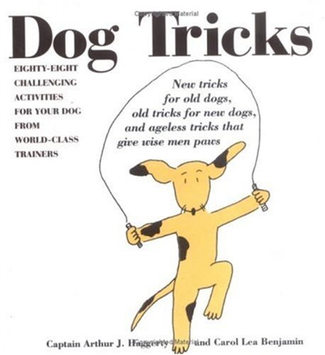 9781884822469: Dog Tricks: New Tricks for Old Dogs, Old Tricks for New Dogs, and Ageless Tricks That Give Wise Men Paws