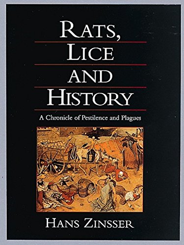 Stock image for Rats, Lice, and History: Being a Study in Biography, Which, After Twelve Preliminary Chapters Indispensable for the Preparation of the Lay Reader, Deals With the Life History of Typhus Fever for sale by Ergodebooks
