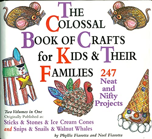 Stock image for The Colossal Book of Crafts for Kids and Their Families : 247 Neat and Nifty Projects for sale by Better World Books: West