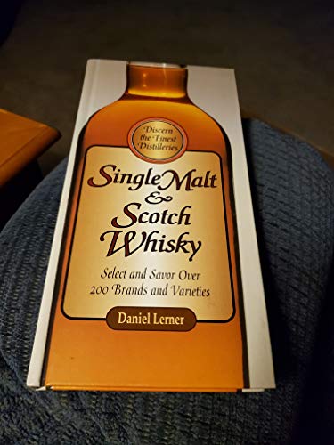 Imagen de archivo de Single Malt & Scotch Whiskey: Select and Savor Over 200 Brands and Varieties a la venta por Gulf Coast Books