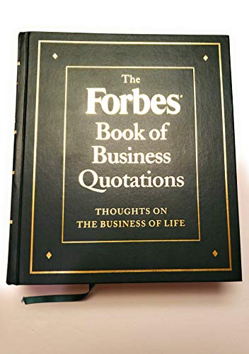 Beispielbild fr The Forbes Book of Business Quotations: 14,173 Thoughts on the Business of Life zum Verkauf von ThriftBooks-Dallas
