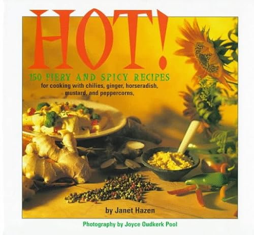 Beispielbild fr Hot! : A 150 Fiery and Spicy Recipes for Cooking with Chilies, Peppercorns, Mustard, Horseradish, and Ginger zum Verkauf von Better World Books