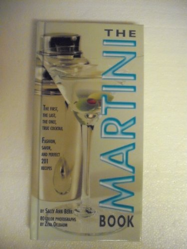 Beispielbild fr The Martini Book: The First, the Last, the Only True Cocktail zum Verkauf von SecondSale