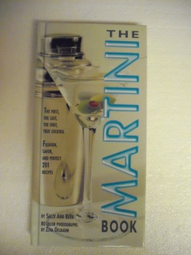 Stock image for The Martini Book: The First, the Last, the Only True Cocktail for sale by SecondSale