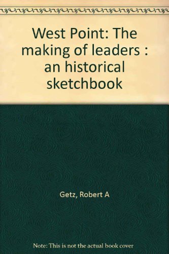 West Point: The Making of Leaders an Historical Sketchbook