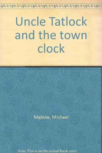 Uncle Tatlock and the town clock (9781884824340) by Malone, Michael